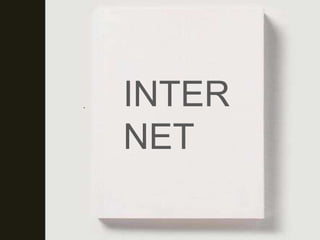 .   INTER
    NET
 
