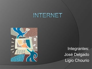 Integrantes:
José Delgado
Ligio Chourio
 