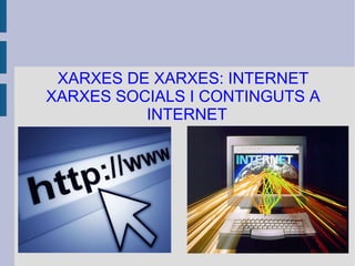 XARXA DE XARXES: INTERNET
 