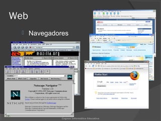 Web
 Navegadores
Cognos Informática Educativa
 