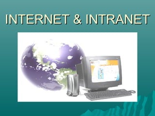INTERNET & INTRANETINTERNET & INTRANET
 