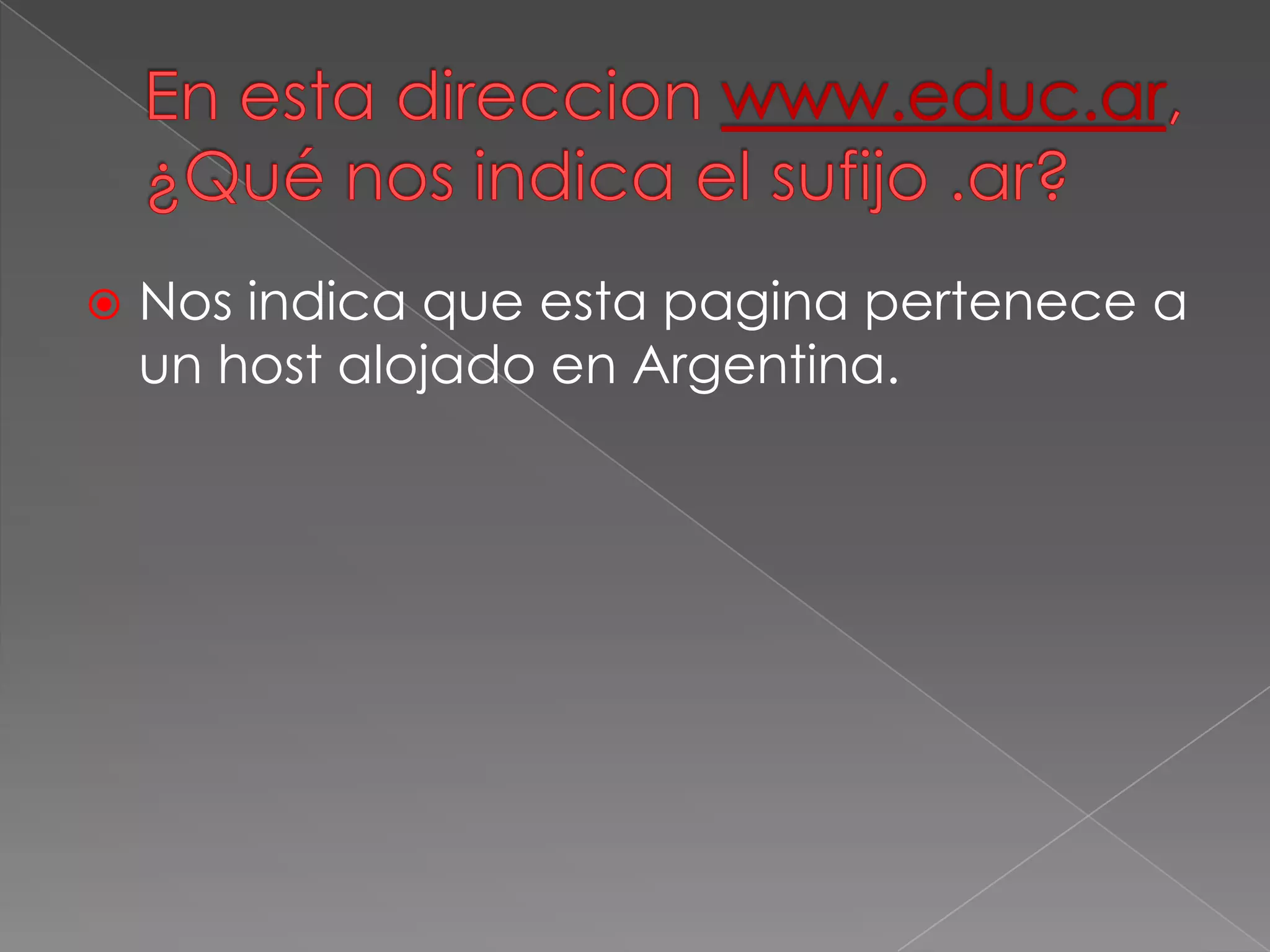  Nos indica que esta pagina pertenece a
un host alojado en Argentina.
 
