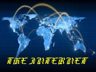 ITEC 1010 Information and Organizations
THE INTERNET
 