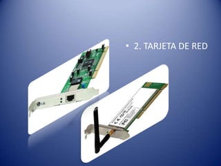 • 2. TARJETA DE RED