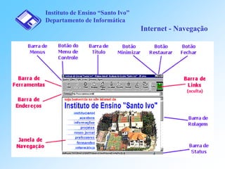 Instituto de Ensino “Santo Ivo”
Departamento de Informática

Internet - Navegação

 