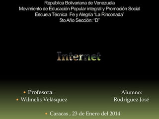  Profesora:
 Wilmelis Velásquez

Alumno:
Rodríguez José

 Caracas , 23 de Enero del 2014

 