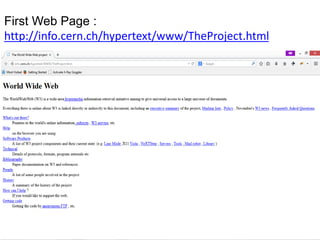 First Web Page :
http://info.cern.ch/hypertext/www/TheProject.html
 
