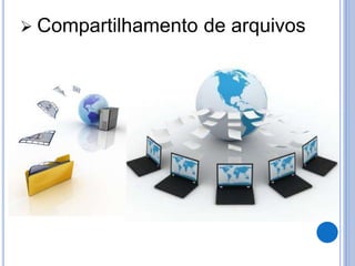  Compartilhamento de arquivos 
 