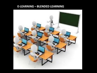 E-LEARNING – BLENDED LEARNING 
 