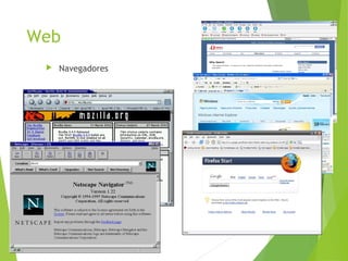 Web
 Navegadores
 