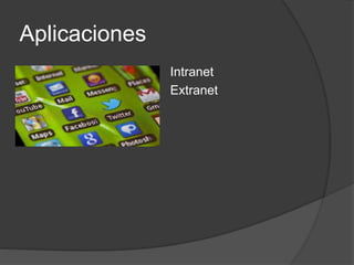 Aplicaciones
Intranet
Extranet