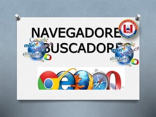 NAVEGADORES
Y BUSCADORES
 