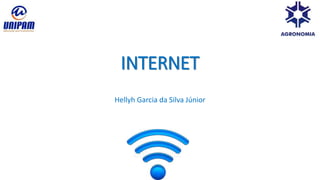 INTERNET
Hellyh Garcia da Silva Júnior
 