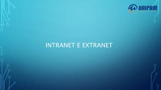 INTRANET E EXTRANET
 