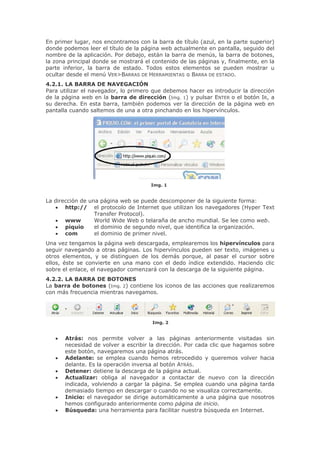 HV TXH HVWDEOHFH OD FRPXQLFDFLyQ SRU PHGLR GH SDTXHWHV GH LQIRUPDFLyQ
XDQGR XQ RUGHQDGRU TXLHUH PDQGDU D RWUR XQ ILFKHUR GH GDWRV ORV SULPHUR TXH
KDFH HV SDUWLUOR HQ WUR]RV  PDQGDUORV FDGD XQR SRU VHSDUDGR DGD SDTXHWH GH
LQIRUPDFLyQ FRQWLHQH OD LQIRUPDFLyQ GH OD GLUHFFLyQ D GRQGH KD GH OOHJDU  WDPELpQ
OD GH UHPLWH SRU VL KD TXH UHFLELU UHVSXHVWD /RV SDTXHWHV YLDMDQ SRU OD UHG SRU
GLIHUHQWHV FDPLQRV HVFRJLHQGR FDGD XQR GH HOORV HO FDPLQR PiV LGyQHR
GHSHQGLHQGR GH IDFWRUHV FRPR VDWXUDFLyQ GH ODV UXWDV R SRVLEOHV DWDVFRV 'H HVWD
IRUPD DXQTXH IDOOHQ RUGHQDGRUHV LQWHUPHGLDULRV VLHPSUH H[LVWH FRPXQLFDFLyQ
HQWUH HO UHPLWHQWH  HO GHVWLQDWDULR (O SURWRFROR 73,3 WDPELpQ VH HQFDUJD GH
YROYHU D XQLU ORV GLIHUHQWHV WUR]RV GH LQIRUPDFLyQ HQ HO RUGHQ FRUUHFWR D~Q FXDQGR
HVWRV QR OOHJXHQ D VX GHVWLQR VLJXLHQGR OD VHFXHQFLD RULJLQDO
2
 