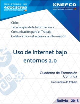 Ciclo:
Tecnologías de la Información y
Comunicación para el Trabajo
Colaborativo y el acceso a la Información
Uso de Internet bajo
entornos 2.0
 