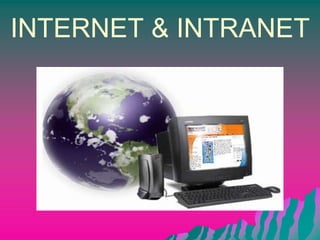 INTERNET & INTRANET
 
