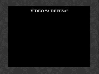 VÍDEO “A DEFESA”