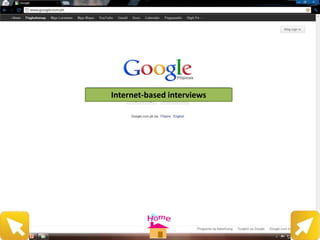 Internet-based interviews
 