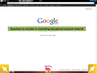 Questions to consider in evaluating educational research material
 