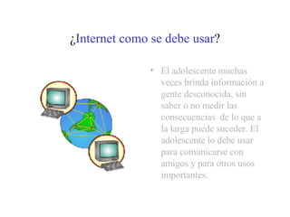 ¿ Internet como se debe usar ? ,[object Object]