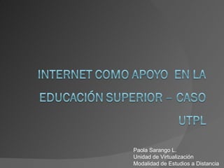 Paola Sarango L. Unidad de Virtualización  Modalidad de Estudios a Distancia 