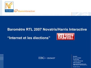 Baromètre RTL 2007 Novatris/Harris Interactive   “Internet et les élections” EBG  -  05/04/07 