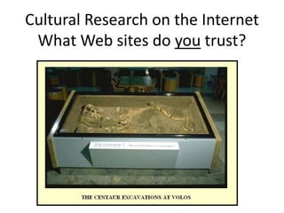 Cultural Research on the Internet
 What Web sites do you trust?
 