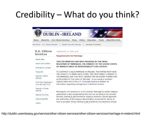 Credibility – What do you think?




http://dublin.usembassy.gov/service/other-citizen-services/other-citizen-services/marriage-in-ireland.html
 