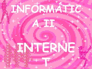 INFORMÁTICA II   INTERNET 