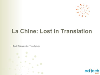 La Chine: Lost in Translation •   Cyril Ebersweiler , Tequila Asie 