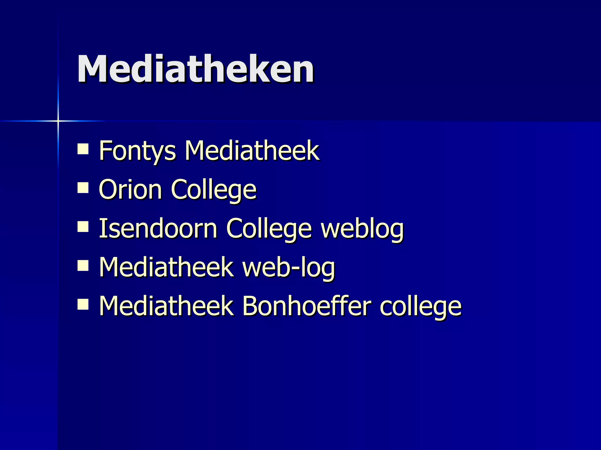 Mediatheken Fontys Mediatheek Orion College Isendoorn College weblog Mediatheek web-log Mediatheek Bonhoeffer college 