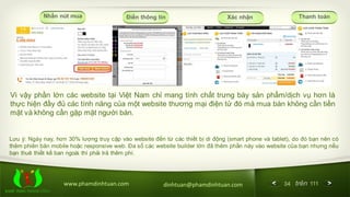 34 trên 111www.phamdinhtuan.com dinhtuan@phamdinhtuan.com
Vì vậy phần lớn các website tại Việt Nam chỉ mang tính chất trưn...