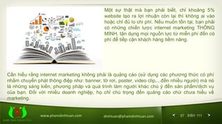 57 trên 111www.phamdinhtuan.com dinhtuan@phamdinhtuan.com
Một sự thật mà bạn phải biết, chỉ khoảng 5%
website tạo ra lợi n...