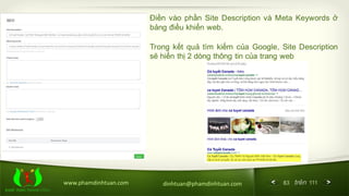 83 trên 111www.phamdinhtuan.com dinhtuan@phamdinhtuan.com
Điền vào phần Site Description và Meta Keywords ở
bảng điều khiể...