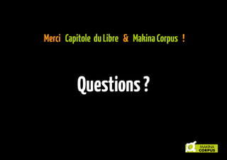 Merci Capitole du Libre & Makina Corpus  !

Questions ?

 