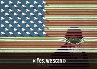 « Yes, we scan »
Illustration : Will Varner – http://willvarnerart.wordpress.com

 