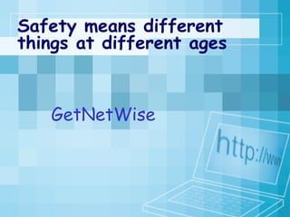 Safety means different things at different ages GetNetWise 