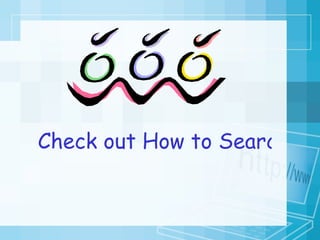 Check out How to Search 