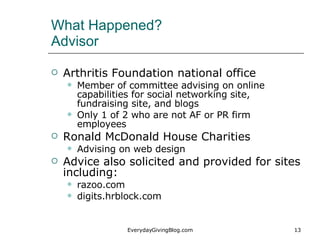 What Happened? Advisor <ul><li>Arthritis Foundation national office </li></ul><ul><ul><li>Member of committee advising on ...