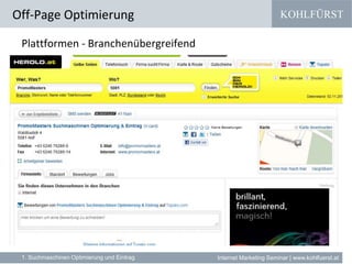 KOHLFÜRST
Internet Marketing Seminar | www.kohlfuerst.at
Plattformen - Branchenübergreifend
Off-Page Optimierung
1. Suchmaschinen Optimierung und Eintrag
 