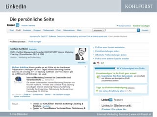 KOHLFÜRST
Internet Marketing Seminar | www.kohlfuerst.at
LinkedIn
3. Die Klassiker
Die persönliche Seite
» XXXXXXX
 