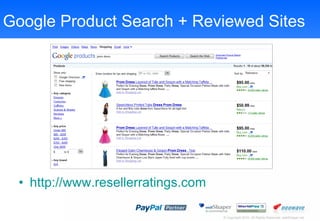 Google Product Search + Reviewed Sites http://www.resellerratings.com   