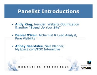 Panelist Introductions

• Andy King, founder, Website Optimization
  & author “Speed Up Your Site”

• Daniel O'Neil, Alche...