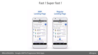 #BlendWebMix - Google AMP & Progressive Web Apps @largow
 