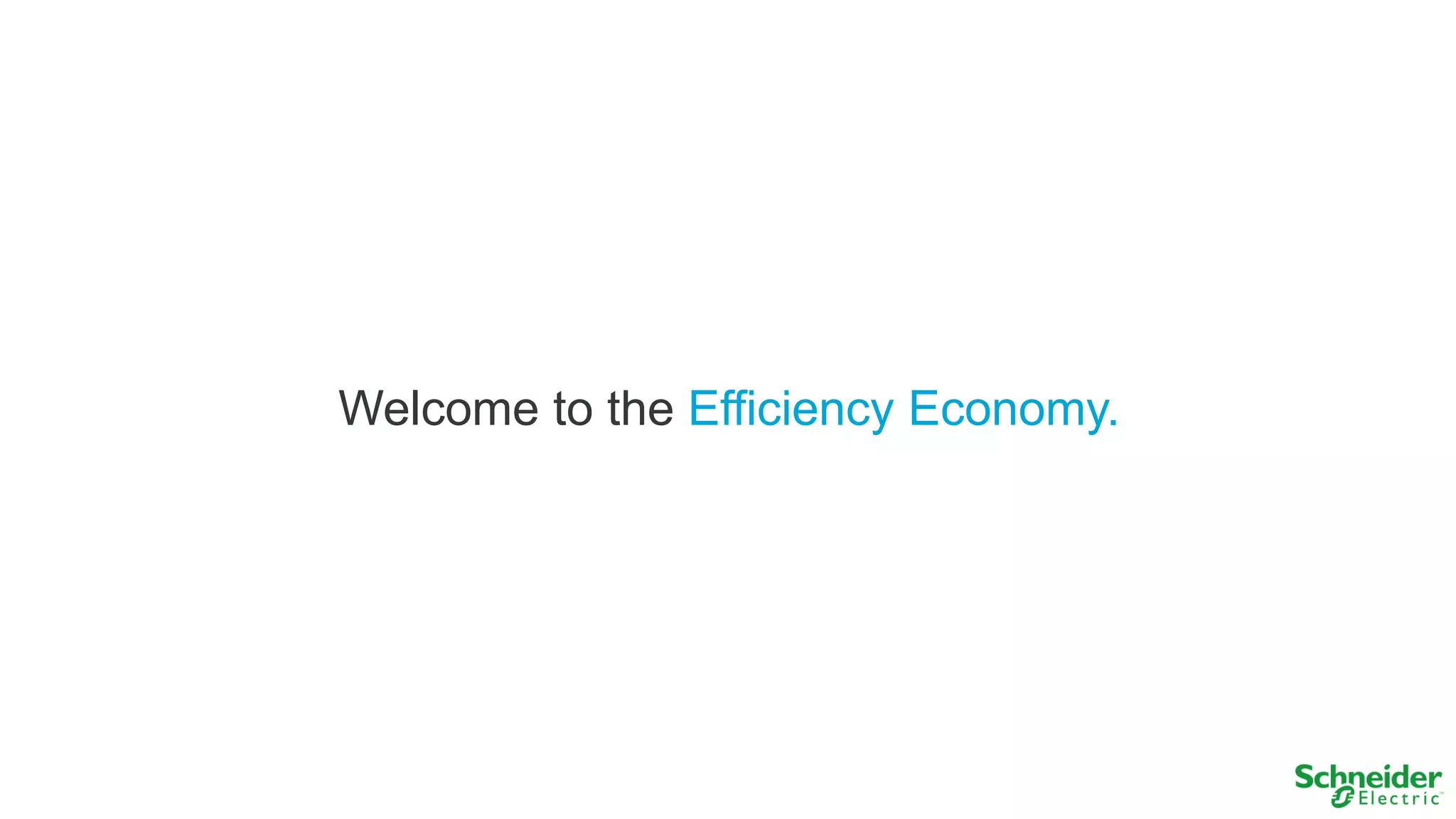 Welcome to the Efficiency Economy.

 