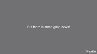 But there is some good news!

 