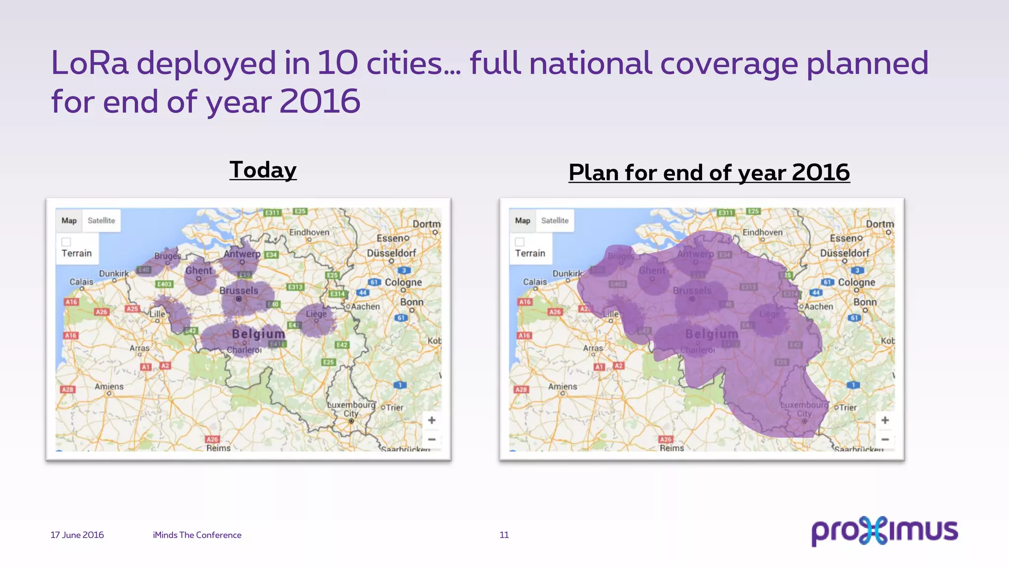 LoRa deployed in 10 cities… full national coverage planned
for end of year 2016
17 June 2016 iMinds The Conference 11
Today Plan for end of year 2016
 