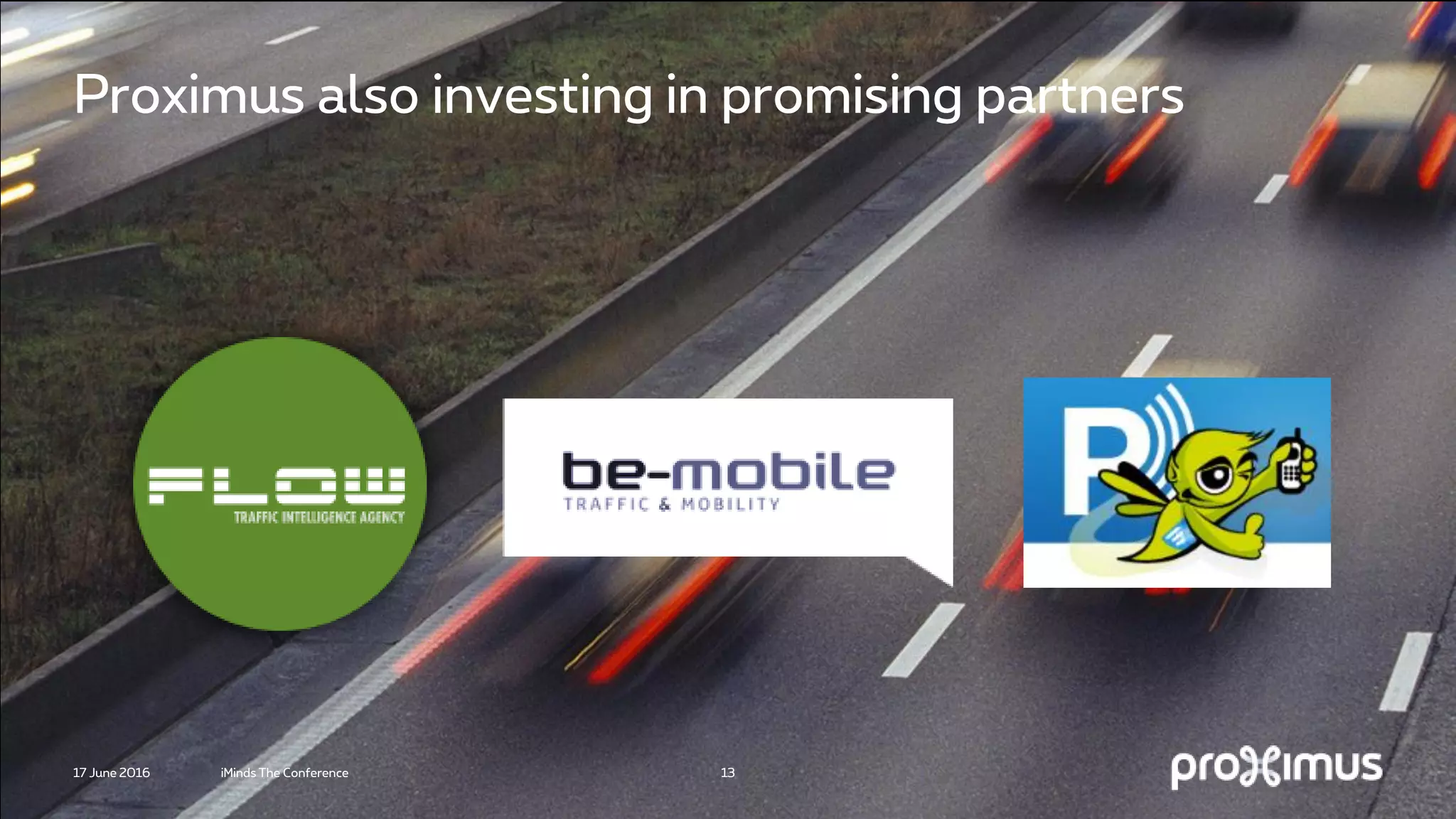 Proximus also investing in promising partners
17 June 2016 iMinds The Conference 13
 