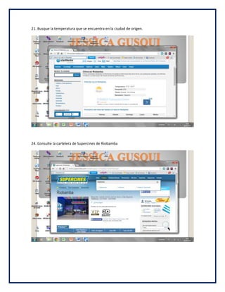 21. Busque la temperatura que se encuentra en la ciudad de origen.
24. Consulte la cartelera de Supercines de Riobamba